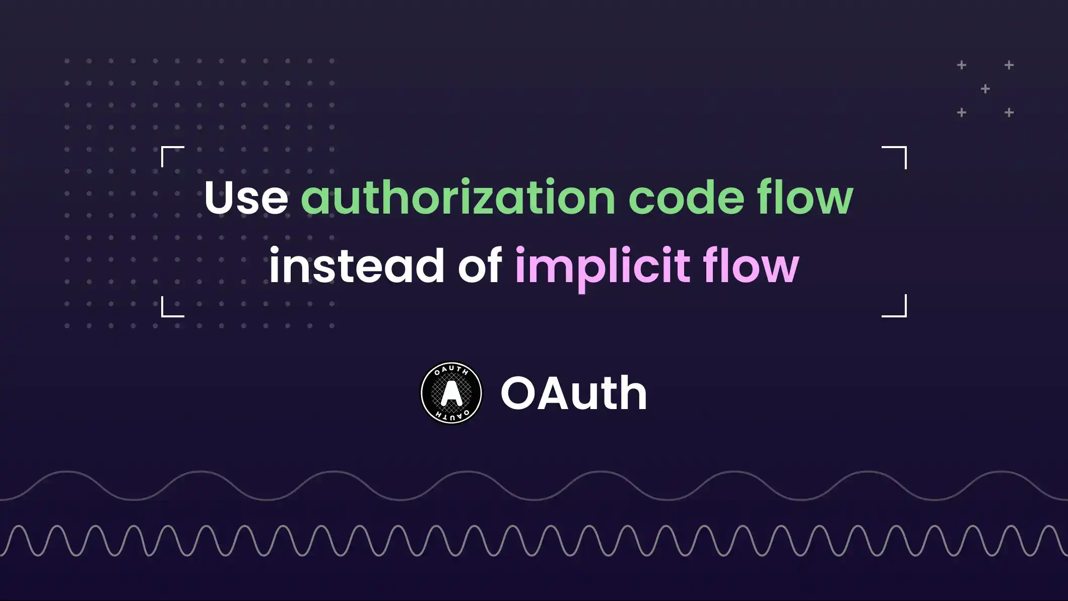 Why you should use authorization code flow instead of implicit flow?