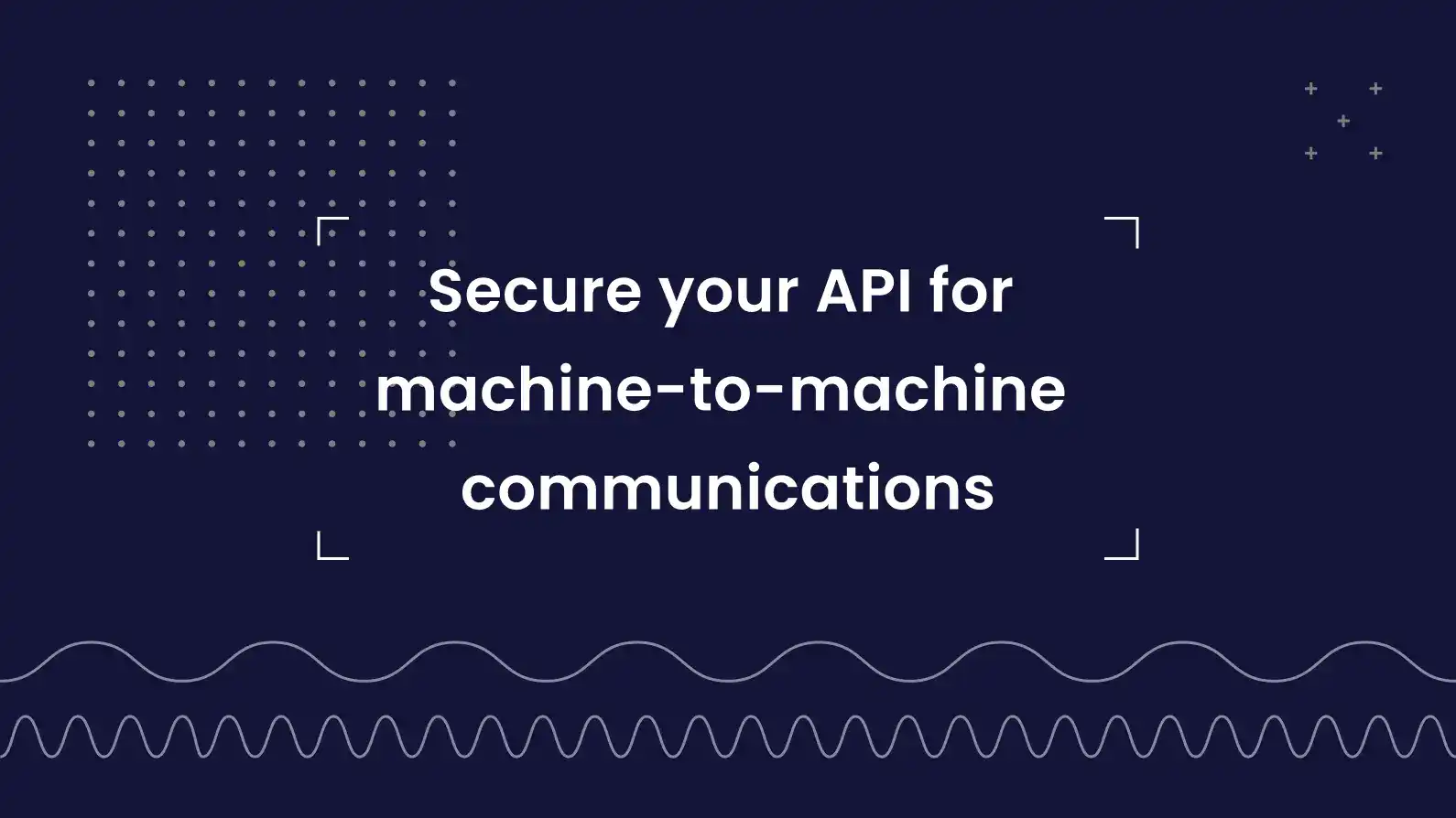 Secure your API resources for machine-to-machine communication