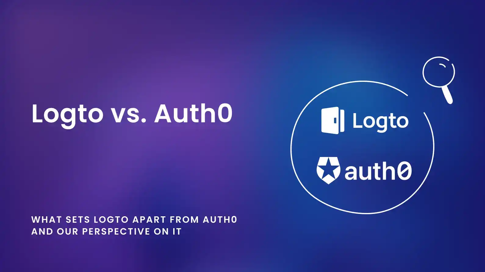 What sets Logto apart from Auth0 and our perspective on it