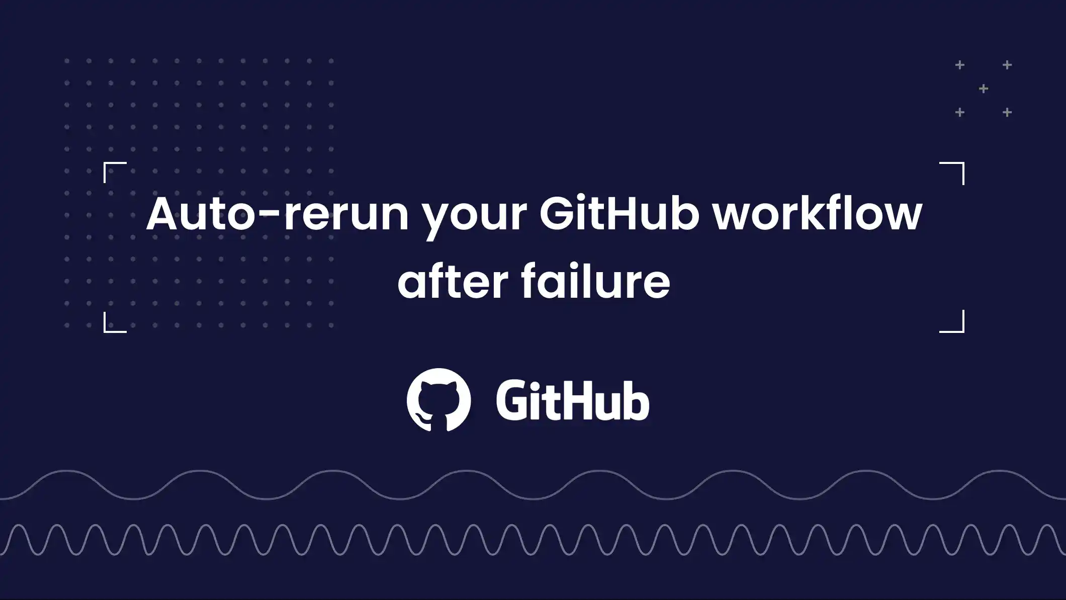 Automatically rerun your GitHub workflow after failure
