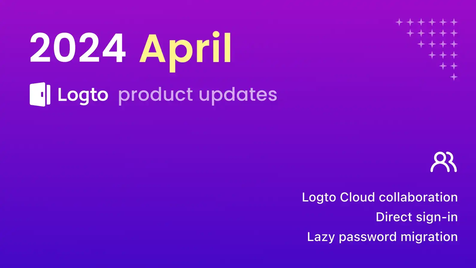 Logto product update: Cloud collaboration, direct sign-in, lazy password migration, and more