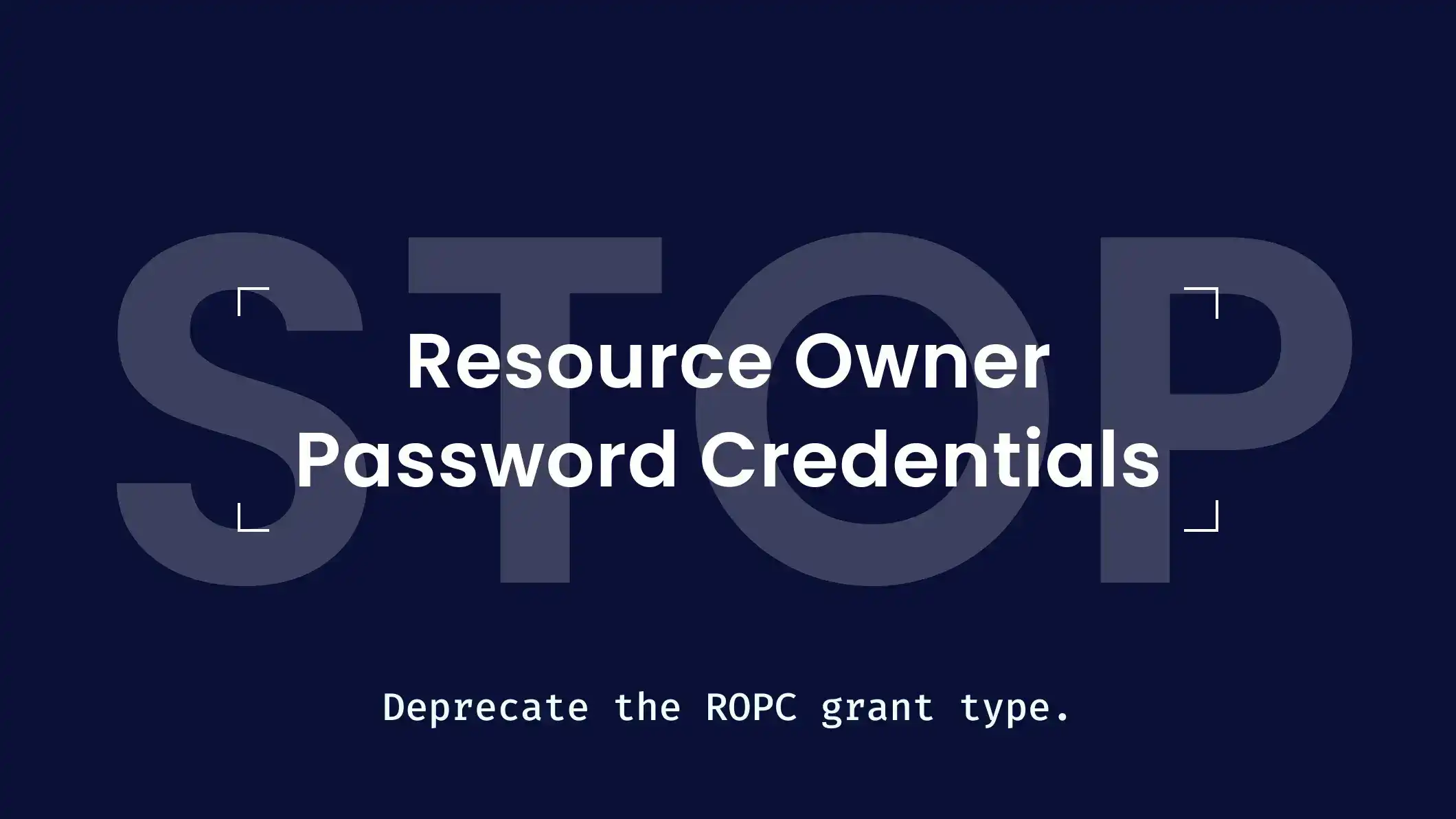 Why you should deprecate the Resource Owner Password Credentials (ROPC) grant type